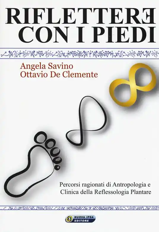 Riflettere con i piedi. Percorsi ragionati di antropologia e clinica della reflessologia plantare Affare