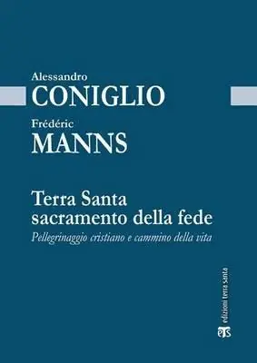 Terra Santa sacramento della fede. Pellegrinaggio cristiano e cammino della vita Promozione