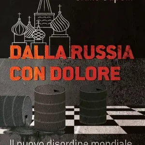 Occasione Imperdibile Dalla Russia con dolore. Il nuovo disordine mondiale