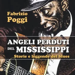 Prezzo Scontato Angeli perduti del Mississippi. Storie e leggende del blues