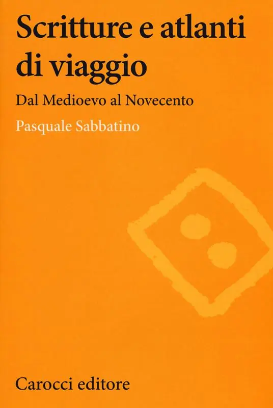 Scritture e atlanti di viaggio. Dal Medioevo al Novecento Popolare