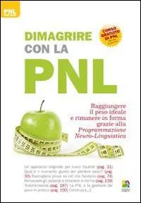 Offerta Lampo Dimagrire con la PNL. Raggiungere il peso giusto e rimanere in forma grazie alla programmazione neuro-linguistica