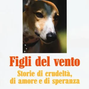 Figli del vento. Storie di crudeltà, di amore e di speranza Prezzo Ridotto