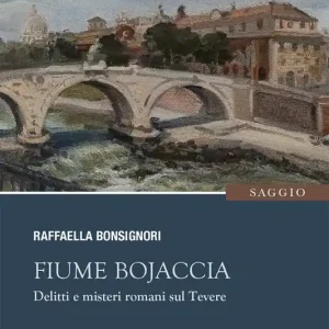 Consegna Rapida Fiume Bojaccia. Delitti e misteri romani sul Tevere