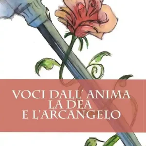 Voci dall‘anima. La dea e l‘arcangelo Spedito Oggi