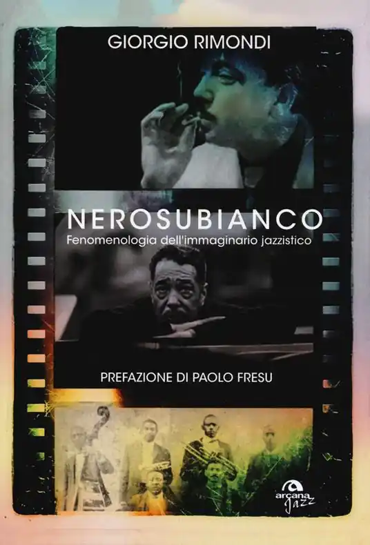Novità Nerosubianco. Fenomenologia dell‘immaginario jazzistico