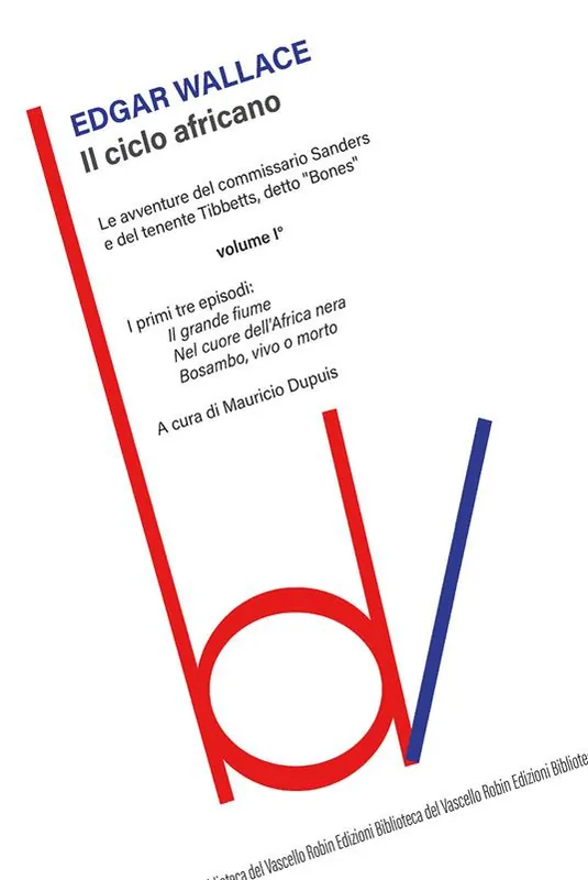 Il ciclo africano. Le avventure del commissario Sanders e del tenente Tibbetts, detto «Bones». Vol. 1 Il grande fiume-Nel cuore dell‘Africa nera-Bosambo, vivo o morto Promo Stagionale