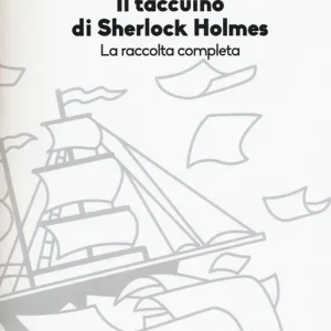 Il taccuino di Sherlock Holmes. La raccolta completa. Ediz. illustrata Popolare