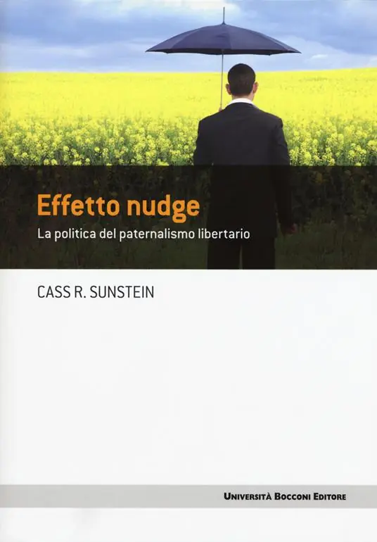 Effetto nudge. La politica del paternalismo libertario Solo Oggi