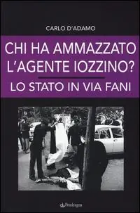 Occasione Imperdibile Chi ha ammazzato l‘agente Iozzino? Lo Stato in via Fani