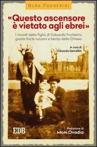 «Questo ascensore è vietato agli ebrei». I ricordi della figlia di Odoardo Focherini, giusto fra le nazioni e beato dalla Chiesa Vendita Finale