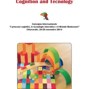 Ultima Occasione Cognition and tecnology. Convegno internazionale «I processi cognitivi, le tecnoogie interattive e il metodo Montessori» (Chiaravalle, 28-29 novembre 2014)
