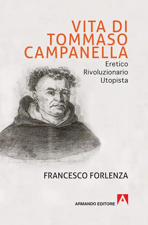 Sconto Vita di Tommaso Campanella. Eretico, rivoluzionario, utopista