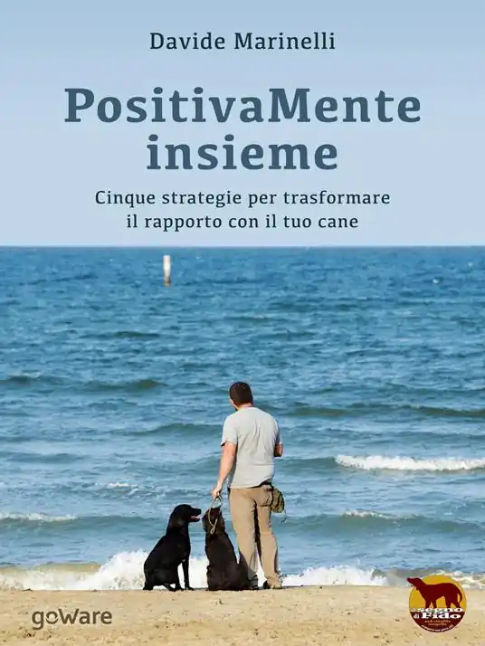 PositivaMente insieme. Cinque strategie per trasformare il rapporto con il tuo cane Nuovo Arrivo