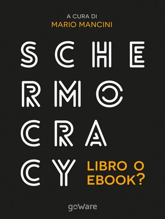 Must-Have Schermocracy. Libro o ebook? Autopubblicati, tascabili, bestseller, audiolibri nello scenario digitale