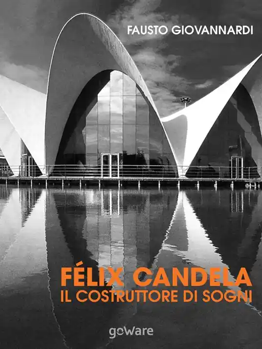 Félix Candela. Il costruttore di sogni Offerta