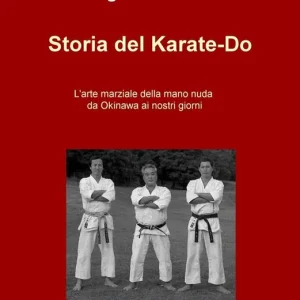 Storia del Karate-Do. L‘arte marziale della mano nuda da Okinawa ai nostri giorni Offerta Lampo