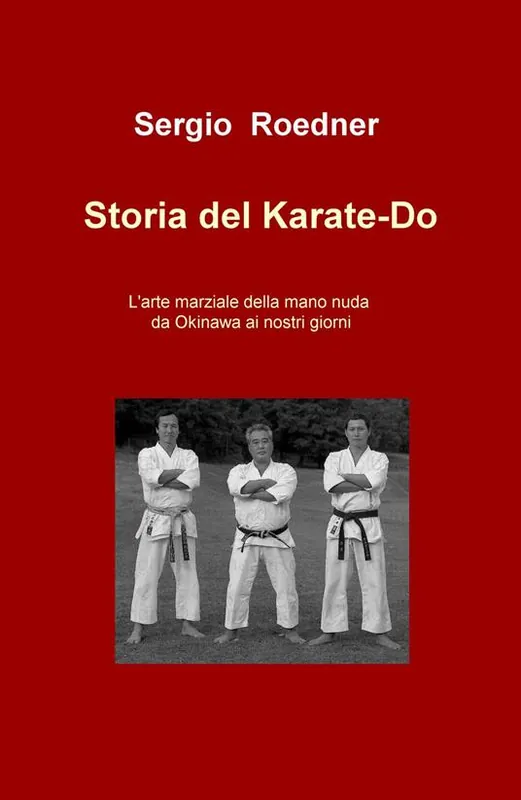 Storia del Karate-Do. L‘arte marziale della mano nuda da Okinawa ai nostri giorni Offerta Lampo