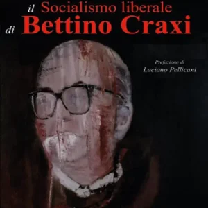 Reso Gratuito Il socialismo liberale di Bettino Craxi