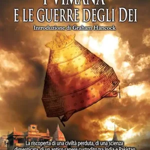 Scelto Dai Clienti I Vimana e le guerre degli dei. La riscoperta di una civiltà perduta, di una scienza dimenticata, di un antico sapere custodito tra India e Pakistan