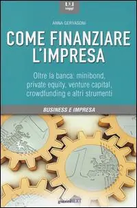 Soddisfatti O Rimborsati Come finanziare l‘impresa. Oltre la banca minibond, private equity, venture capital, crowfunding e altri strumenti