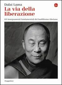La via della liberazione. Gli insegnamenti fondamentali del buddhismo tibetano Subito Disponibile