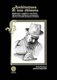 Architettura di una chimera. Rivoluzione e complotti in una lettera dell‘anarchico Malatesta reinterpretata alla luce di inediti documenti d‘archivio Miglior Prezzo