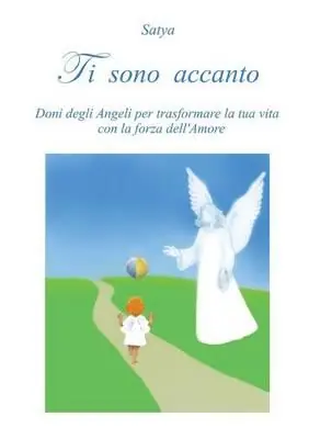 Promozione Esclusiva Ti sono accanto. Doni degli angeli per trasformare la tua vita con la forza dell‘amore