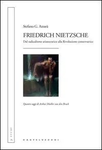 Friedrich Nietzsche. Dal radicalismo aristocratico alla rivoluzione conservatrice. Quattro saggi di Arthur Moeller van den Bruck Spedito Oggi