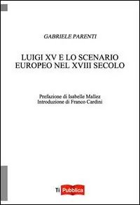 Quantità Limitata Luigi XV e lo scenario europeo nel XVIII secolo