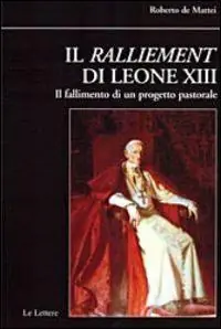 Il ralliement di Leone XIII. Il fallimento di un progetto pastorale Prezzo Ridotto