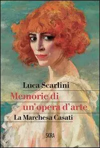 Soddisfatti O Rimborsati Memorie di un‘opera d‘arte. La marchesa Casati