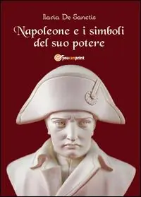 Napoleone e i simboli del suo potere Prezzo Basso