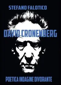 Prezzo Di Fabbrica David Cronenberg. Poetica indagine divorante