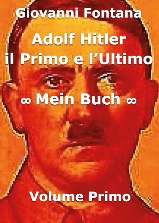 Adolf Hitler. Il primo e l‘ultimo. Vol. 1 Mein Buch Più Venduto