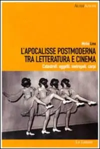 Nuovo Arrivo L‘Apocalisse postmoderna tra letteratura e cinema. Catastrofi, oggetti, metropoli, corpi