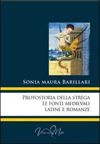 Nuova Collezione Protostoria della strega, le fonti medievali latine e romanze