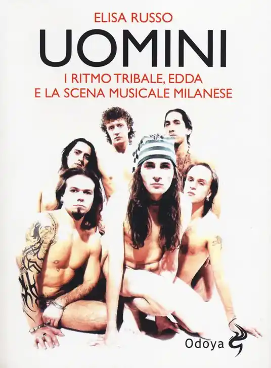 Uomini. I Ritmo Tribale, Edda e la scena musicale milanese Must-Have