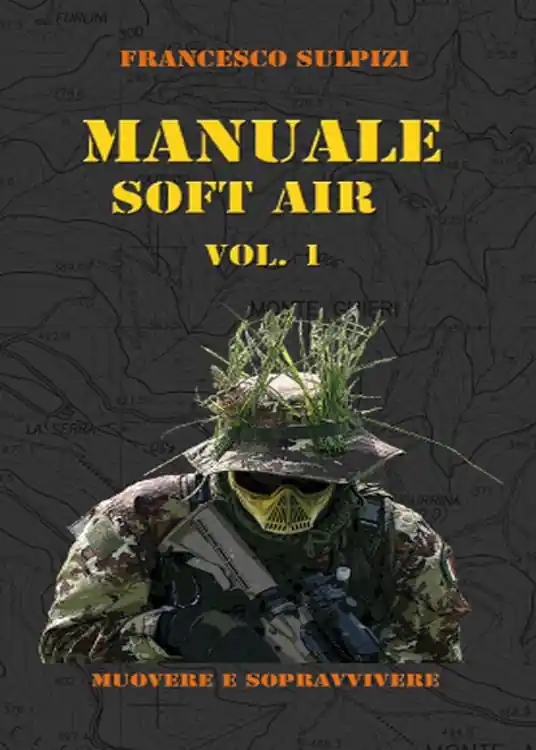 Acquista Ora Manuale soft air. Vol. 1 Muovere e sopravvivere