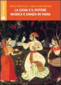 La gioia e il potere. Musica e danza in India Must-Have