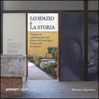 Lo spazio e la storia. Progetto di riallestimento del museo archeologico provinciale di Salerno Scelto Dai Clienti