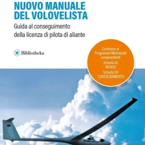 Economico Nuovo manuale del volovelista. Guida al conseguimento della licenza di pilota di aliante