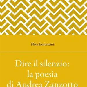 Offerta Speciale Dire il silenzio la poesia di Andrea Zanzotto