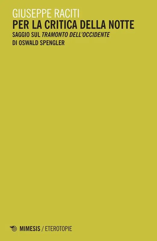 Compra Adesso Per la critica della notte. Saggio sul «Tramonto dell‘occidente» di Oswald Spengler