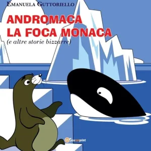 Andromaca la foca monaca (e altre storie bizzarre). Ediz. illustrata Occasione Imperdibile