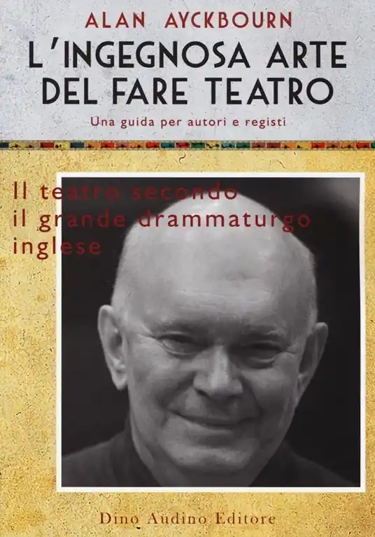 Nuova Collezione L‘ingegnosa arte del fare teatro. Una guida per autori e registi