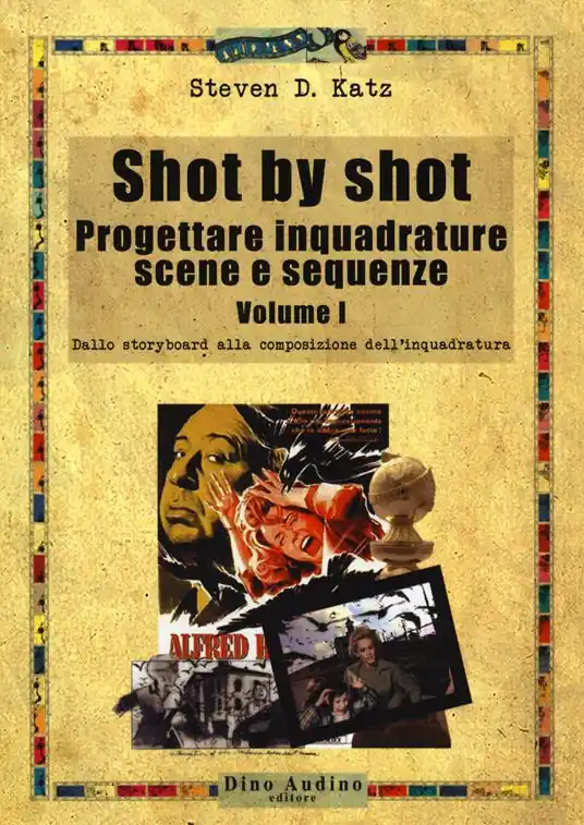Shot by shot. Progettare inquadrature, scene e sequenze. Vol. 1 Dallo storyboard alla composizione dell‘inquadratura Reso Gratuito