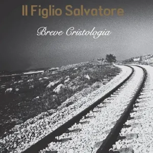Il Figlio Salvatore. Breve cristologia Promo Stagionale