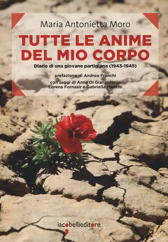 Sconto Tutte le anime del mio corpo. Diario di una giovane partigiana (1943-1945)