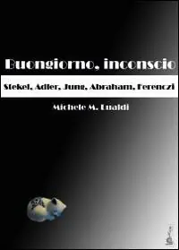 A Buon Prezzo Buongiorno, inconscio. Stekel, Adler, Jung, Abraham, Ferenczi